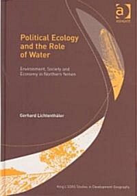 Political Ecology and the Role of Water : Environment, Society and Economy in Northern Yemen (Hardcover)