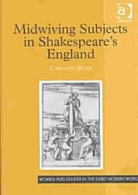 Midwiving Subjects in Shakespeare’s England (Hardcover)