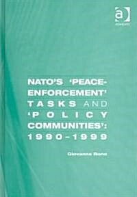 Natos Peace Enforcement Tasks and Policy Communities (Hardcover)