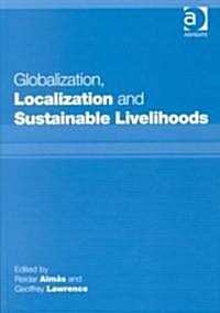 Globalization, Localization and Sustainable Livelihoods (Hardcover)