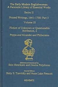 Fiction of Unknown or Questionable Attribution, 2: Peppa and Alcander and Philocrates : Printed Writings 1641–1700: Series II, Part Three, Volume 10 (Hardcover)
