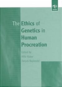 The Ethics of Genetics in Human Procreation (Hardcover)