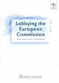 Lobbying the European Commission : The Case of Air Transport (Hardcover)