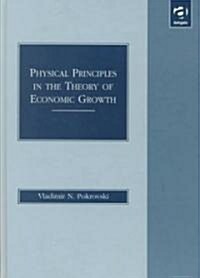 Physical Principles in the Theory of Economic Growth (Hardcover)