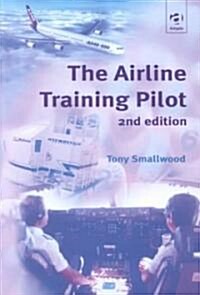 The Airline Training Pilot (Hardcover, 2nd, Subsequent)