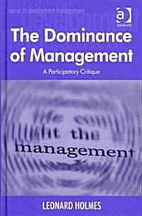The Dominance of Management : A Participatory Critique (Hardcover)