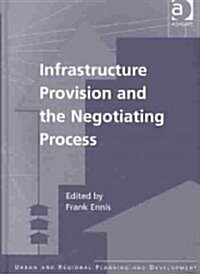 Infrastructure Provision and the Negotiating Process (Hardcover)