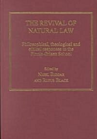 The Revival of Natural Law : Philosophical, Theological and Ethical Responses to the Finnis-Grisez School (Hardcover, New ed)