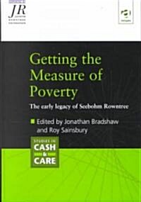 Getting the Measure of Poverty : The Early Legacy of Seebohm Rowntree (Hardcover)