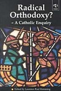 Radical Orthodoxy? - A Catholic Enquiry (Paperback)