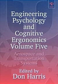 Engineering Psychology and Cognitive Ergonomics : Volume 5: Aerospace and Transportation Systems (Hardcover)