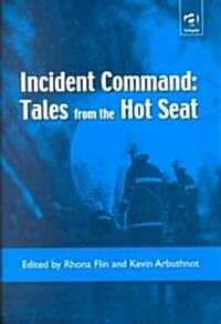 Incident Command: Tales from the Hot Seat (Hardcover)