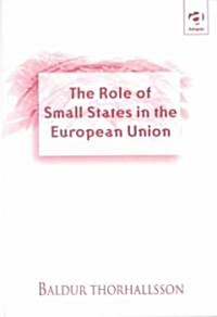 The Role of Small States in the European Union (Hardcover)