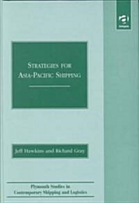 Strategies for Asia-Pacific Shipping (Hardcover)