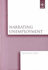Narrating Unemployment (Hardcover)