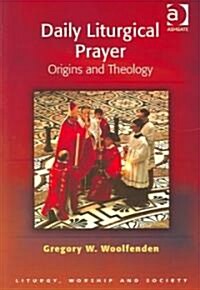 Daily Liturgical Prayer : Origins and Theology (Paperback)