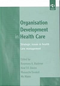 Organisation Development in Health Care (Hardcover)