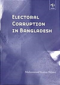 Electoral Corruption in Bangladesh (Hardcover)