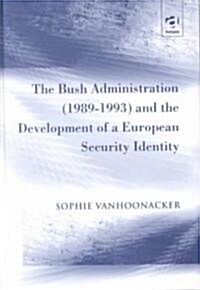Bush Administration (1989-1993) and the Development of a European Security Identity (Hardcover)