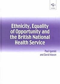Ethnicity, Equality of Opportunity and the British National Health Service (Hardcover)