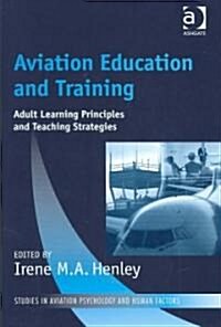 Aviation Education and Training : Adult Learning Principles and Teaching Strategies (Hardcover)