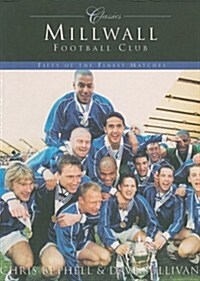 Millwall Football Club : Classic Matches (Paperback)