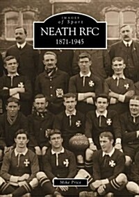 Neath RFC 1871-1945: Images of Sport (Paperback)