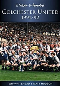 Colchester United 1991/92 : A Season to Remember (Paperback)