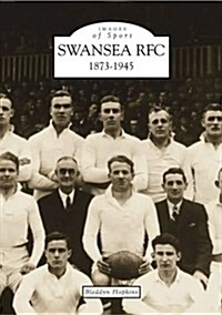 Swansea Rugby Football Club 1873-1945: Images of Sport (Paperback)