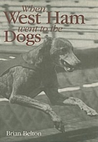 When West Ham Went to the Dogs (Paperback)