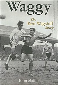 Waggy : The Ken Wagstaff Story (Paperback)