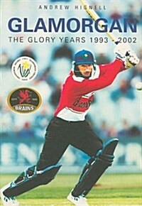 Glamorgan: The Glory Years 1993-2002 (Paperback)