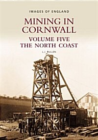 Mining in Cornwall Vol 5 : The North Coast (Paperback)