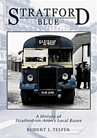 Stratford Blue : Stratfords Local Buses (Paperback)