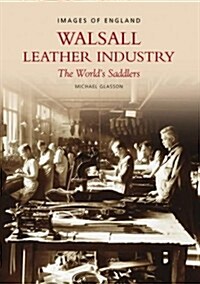 Walsall Leather Industry (Paperback)