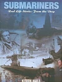 Submariners : Real Life Stories from the Deep (Paperback)