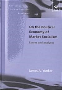 On the Political Economy of Market Socialism : Essays and Analyses (Hardcover, illustrated ed)