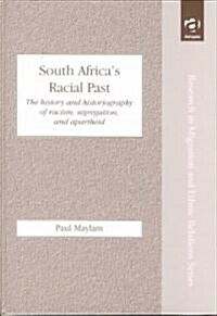 South Africas Racial Past : The History and Historiography of Racism, Segregation, and Apartheid (Hardcover)