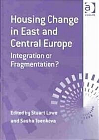 Housing Change in East and Central Europe : Integration or Fragmentation? (Hardcover, New ed)