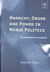 Anarchy, Order and Power in World Politics (Hardcover)