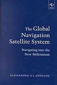 The Global Navigation Satellite System : Navigating into the New Millennium (Hardcover)