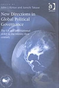 New Directions in Global Political Governance : The G8 and International Order in the Twenty-first Century (Hardcover)