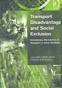 Transport Disadvantage and Social Exclusion : Exclusionary Mechanisms in Transport in Urban Scotland (Hardcover, New ed)