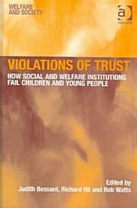 Violations of Trust : How Social and Welfare Institutions Fail Children and Young People (Hardcover)