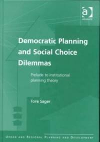 Democratic planning and social choice dilemmas : prelude to institutional planning theory