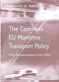 The Common EU Maritime Transport Policy : Policy Europeanisation in the 1990s (Hardcover, New ed)