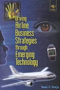 Driving Airline Business Strategies Through Emerging Technology (Hardcover, New ed)