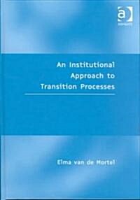 An Institutional Approach to Transition Processes (Hardcover)