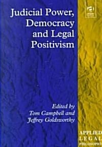 Judicial Power, Democracy and Legal Positivism (Hardcover)