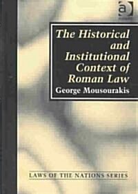 The Historical and Institutional Context of Roman Law (Hardcover, New ed)